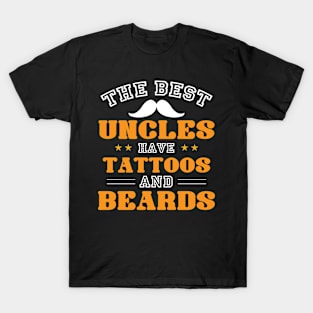 The best Uncles have Tattoos and Beards T-Shirt